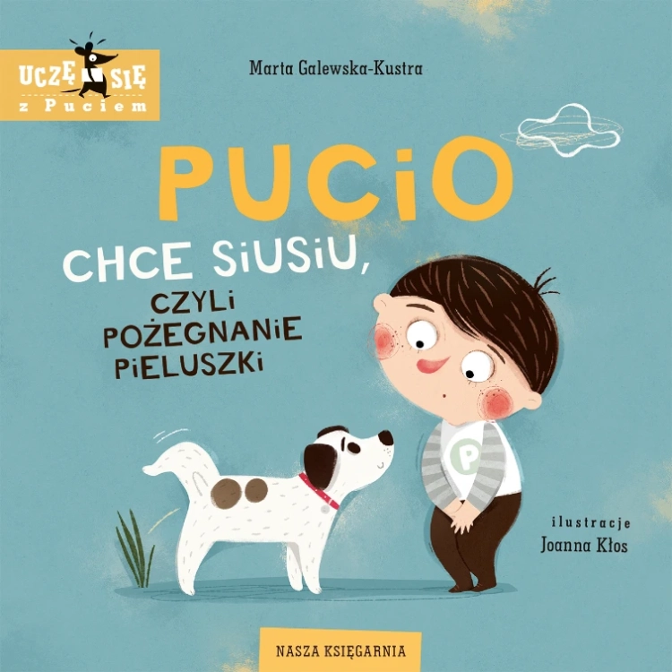 Pucio chce siusiu, czyli pożegnanie pieluszki  - Wydawnictwo Nasza Księgarnia