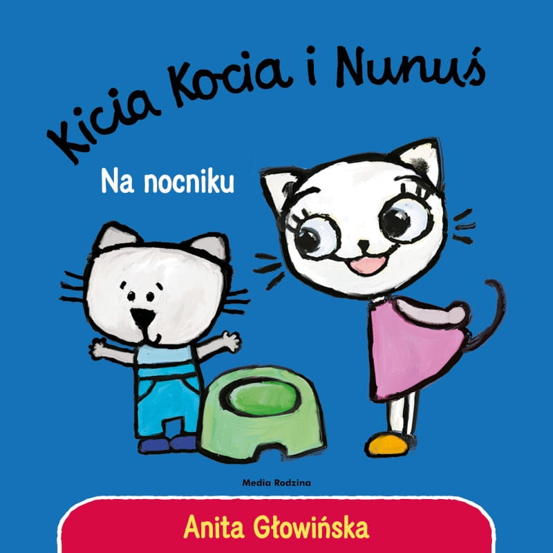 Kicia Kocia i Nunuś. Na nocniku / Wydawnictwo Media Rodzina
